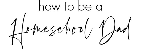 how to be a homeschool dad