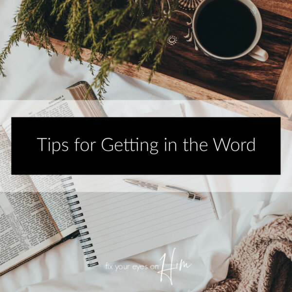 Tips for Getting in the Word
