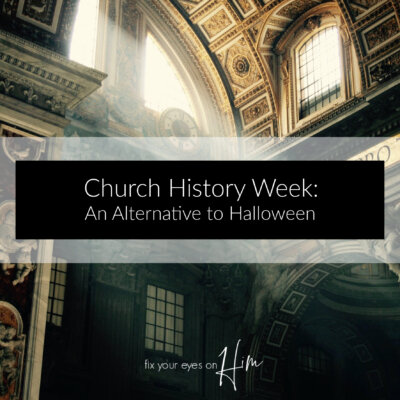 Church History Week: An Alternative to Halloween